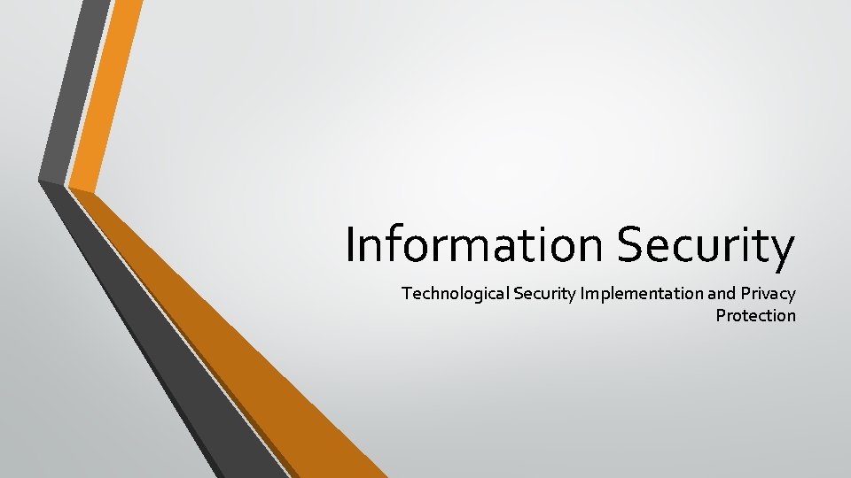 Information Security Technological Security Implementation and Privacy Protection 