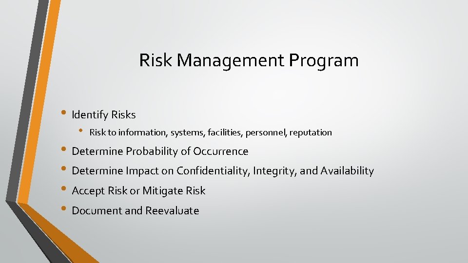 Risk Management Program • Identify Risks • Risk to information, systems, facilities, personnel, reputation