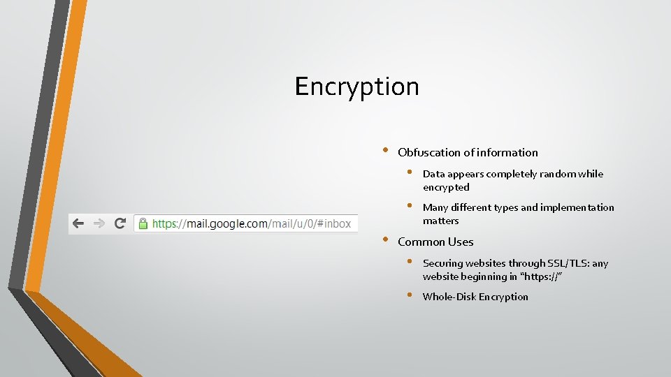 Encryption • • Obfuscation of information • Data appears completely random while encrypted •