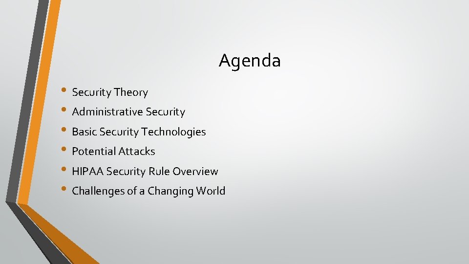 Agenda • Security Theory • Administrative Security • Basic Security Technologies • Potential Attacks