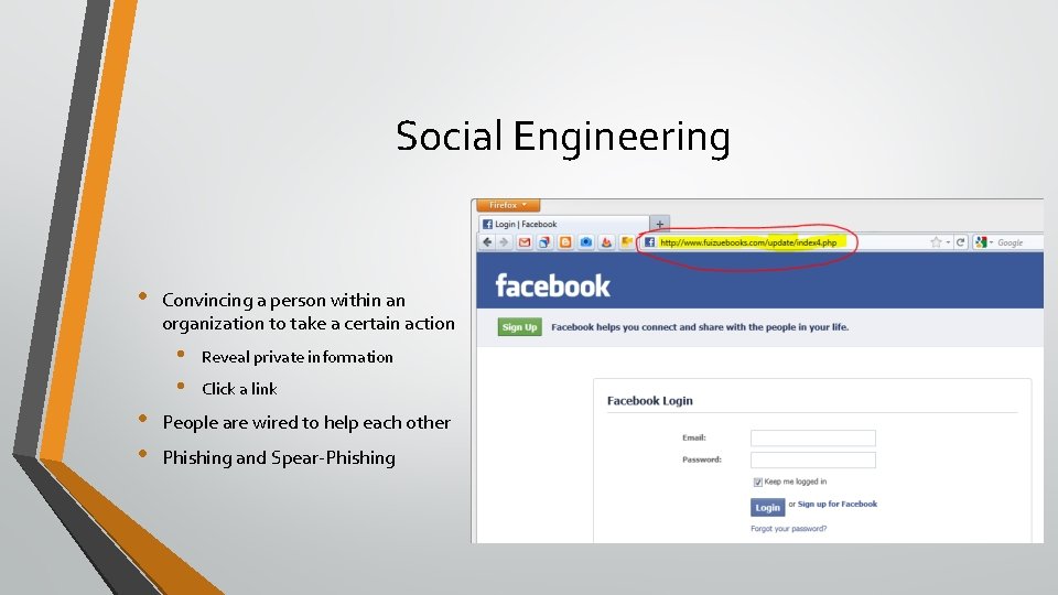 Social Engineering • Convincing a person within an organization to take a certain action