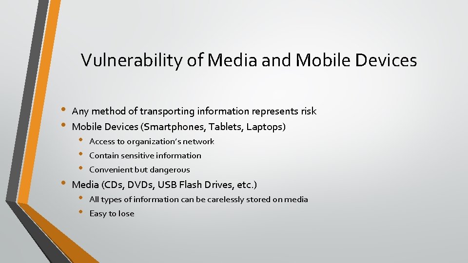 Vulnerability of Media and Mobile Devices • • • Any method of transporting information