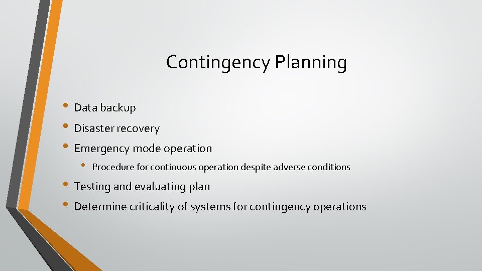 Contingency Planning • Data backup • Disaster recovery • Emergency mode operation • Procedure