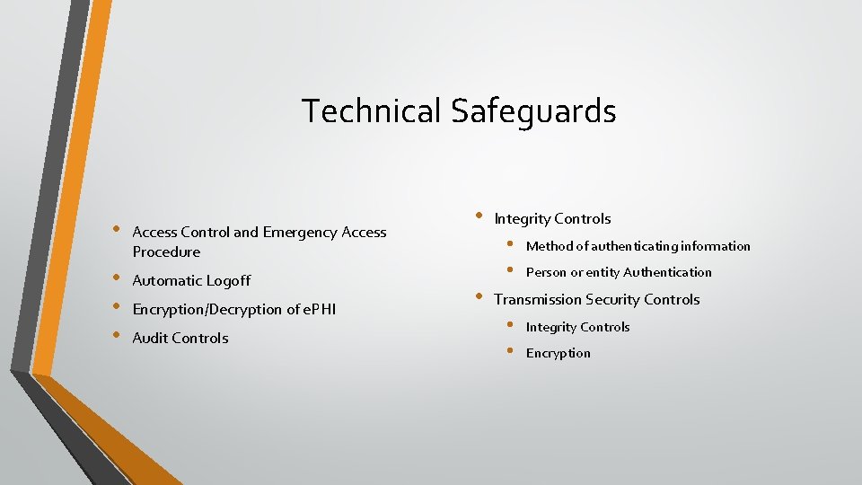 Technical Safeguards • Access Control and Emergency Access Procedure • • • Automatic Logoff