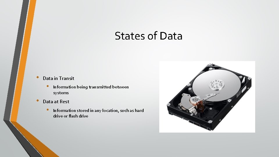 States of Data • Data in Transit • • Information being transmitted between systems