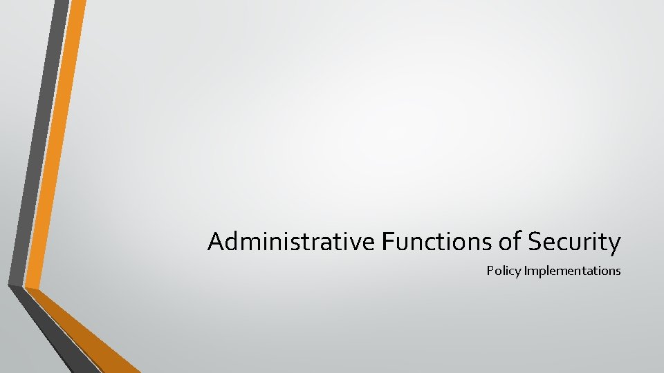 Administrative Functions of Security Policy Implementations 