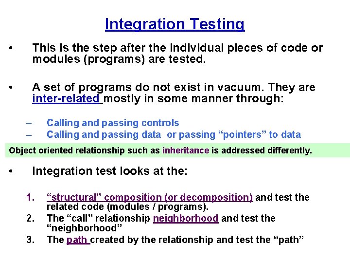 Integration Testing • This is the step after the individual pieces of code or