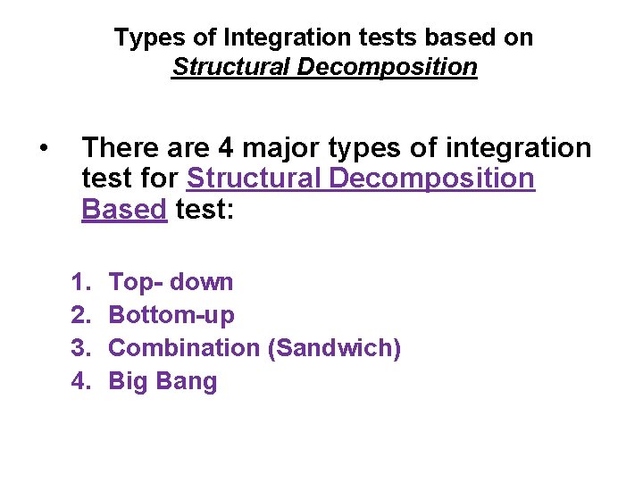 Types of Integration tests based on Structural Decomposition • There are 4 major types