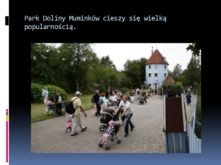 Park Doliny Muminków cieszy się wielką popularnością. 