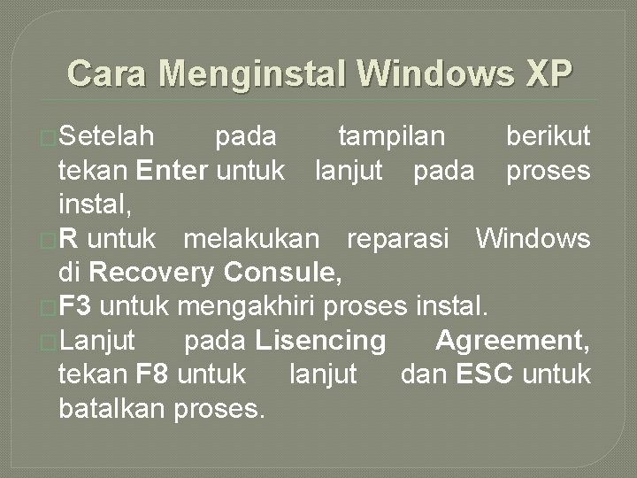 Cara Menginstal Windows XP �Setelah pada tampilan berikut tekan Enter untuk lanjut pada proses