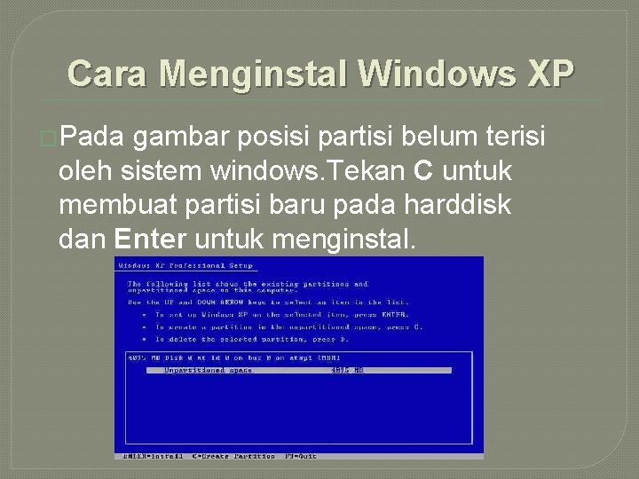 Cara Menginstal Windows XP �Pada gambar posisi partisi belum terisi oleh sistem windows. Tekan