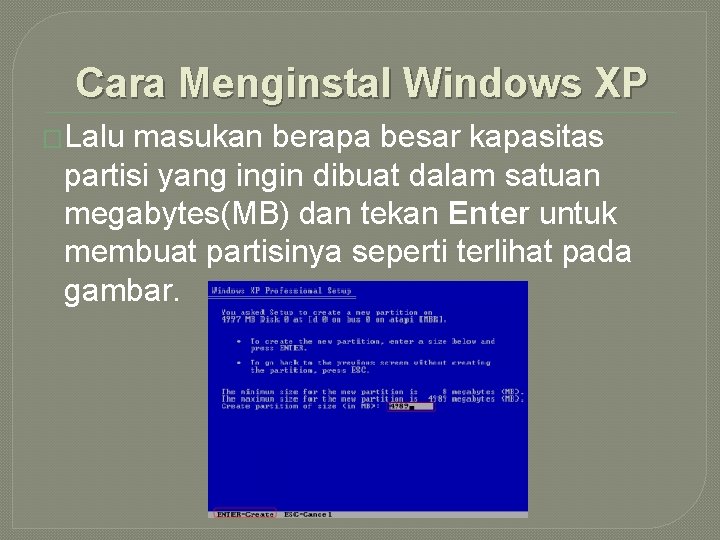 Cara Menginstal Windows XP �Lalu masukan berapa besar kapasitas partisi yang ingin dibuat dalam