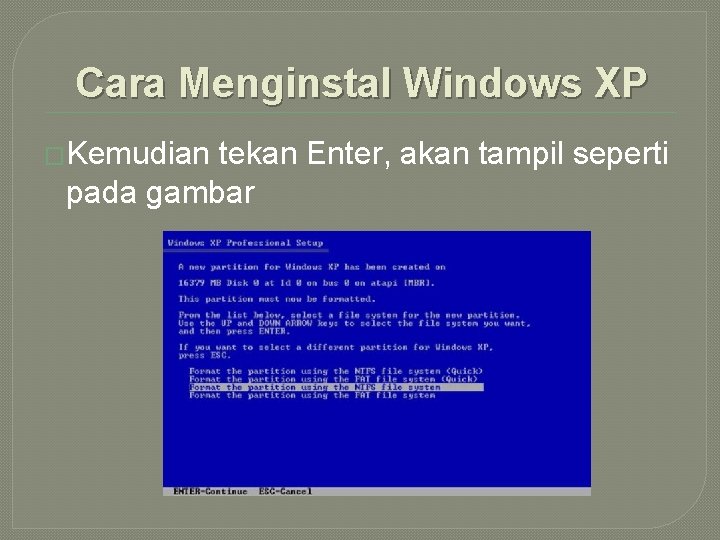 Cara Menginstal Windows XP �Kemudian tekan Enter, akan tampil seperti pada gambar 