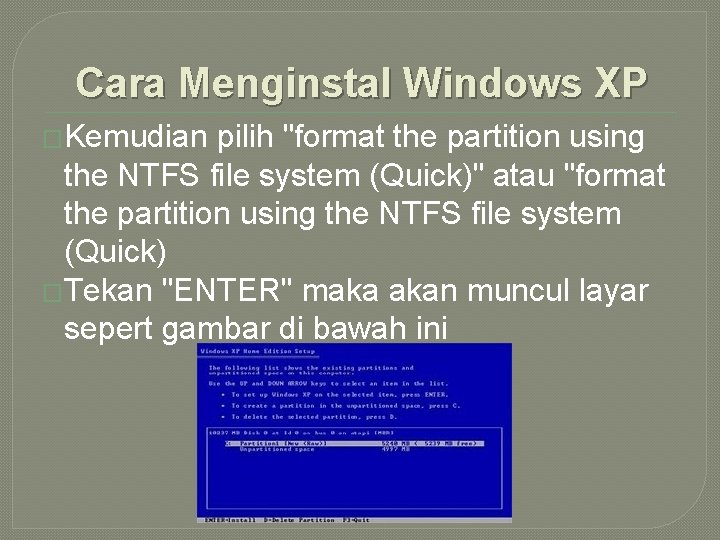 Cara Menginstal Windows XP �Kemudian pilih "format the partition using the NTFS file system