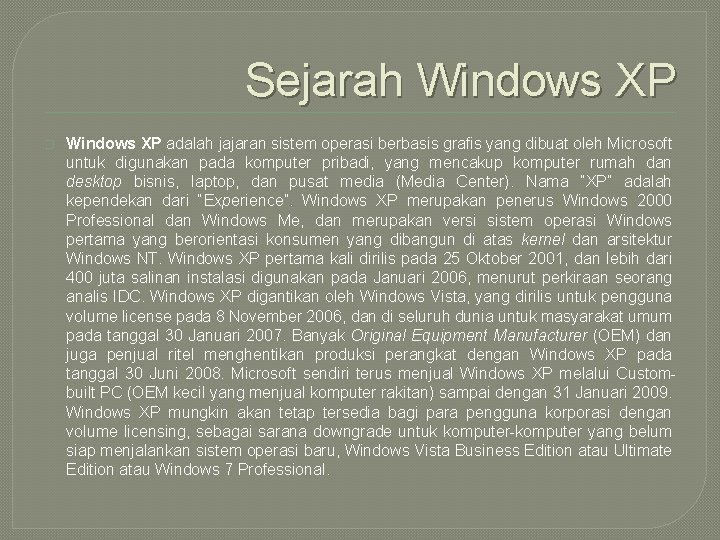 Sejarah Windows XP � Windows XP adalah jajaran sistem operasi berbasis grafis yang dibuat