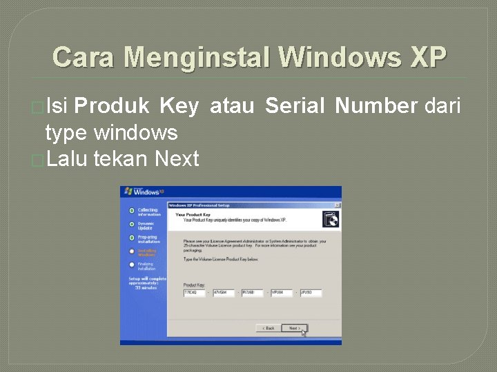 Cara Menginstal Windows XP �Isi Produk Key atau Serial Number dari type windows �Lalu