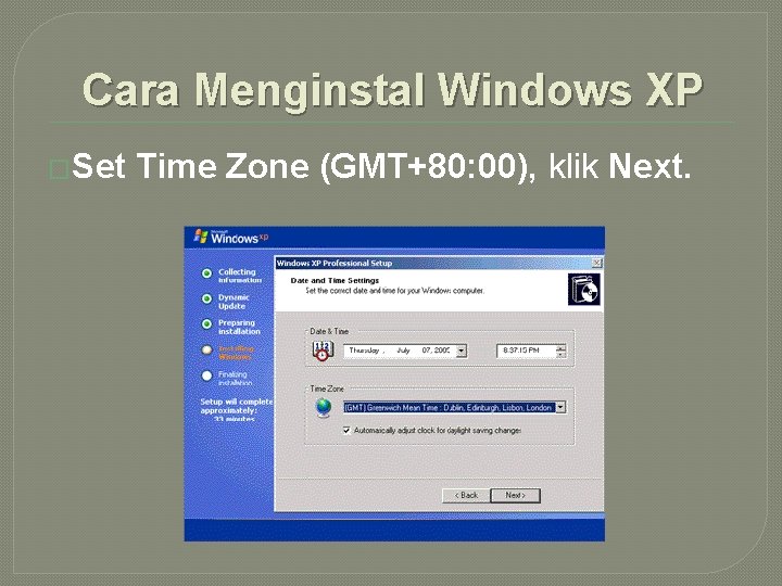 Cara Menginstal Windows XP �Set Time Zone (GMT+80: 00), klik Next. 