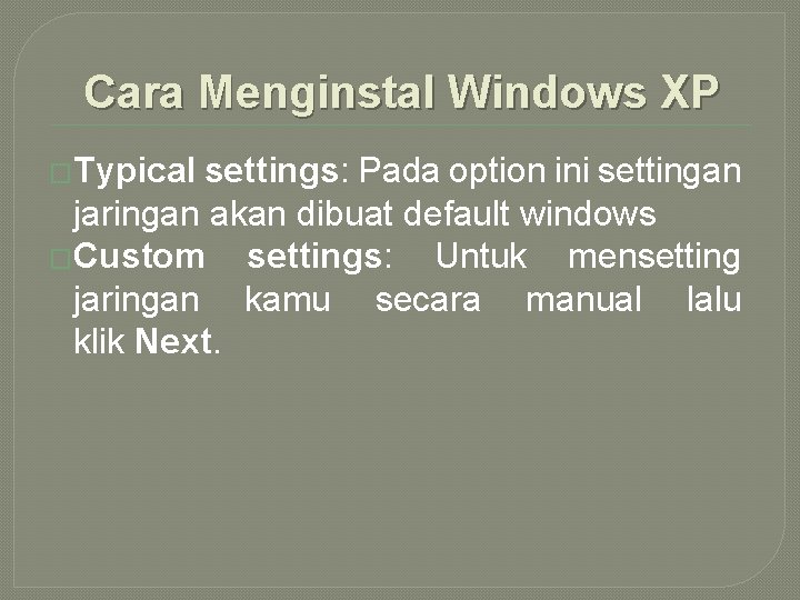 Cara Menginstal Windows XP �Typical settings: Pada option ini settingan jaringan akan dibuat default