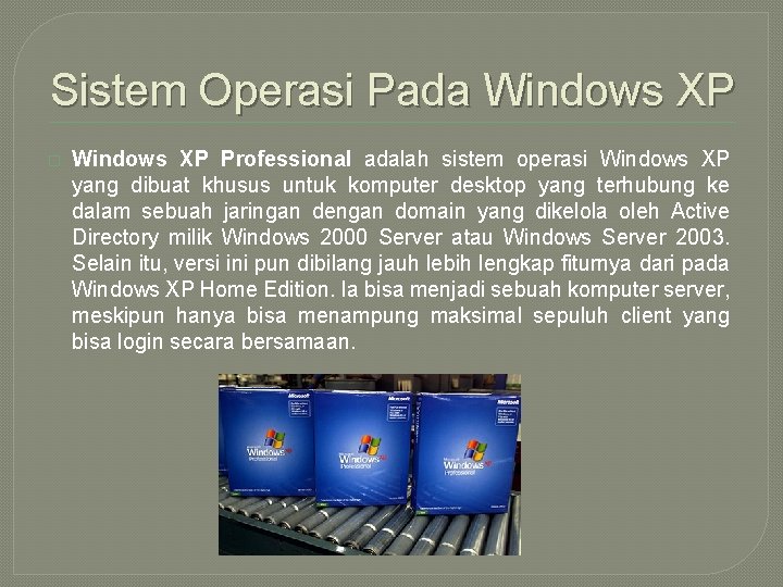Sistem Operasi Pada Windows XP � Windows XP Professional adalah sistem operasi Windows XP