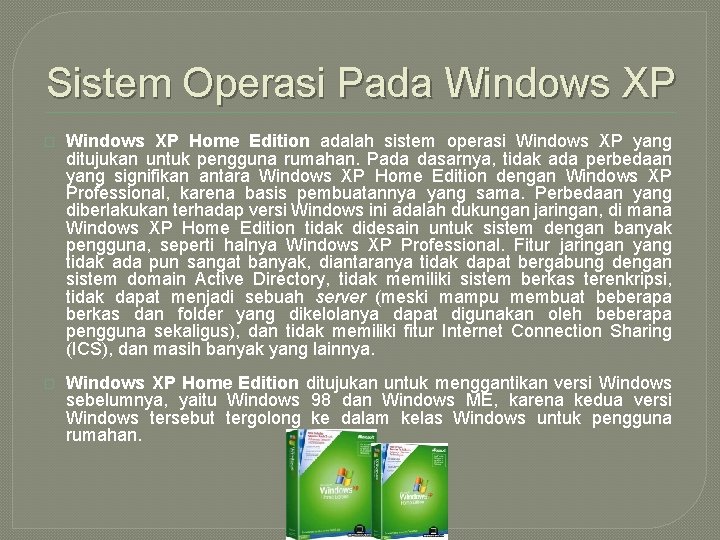 Sistem Operasi Pada Windows XP � Windows XP Home Edition adalah sistem operasi Windows