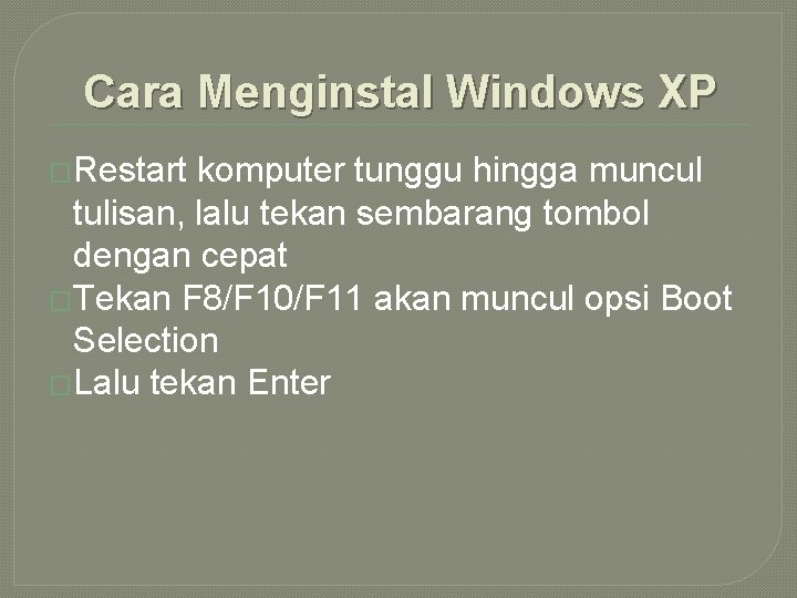 Cara Menginstal Windows XP �Restart komputer tunggu hingga muncul tulisan, lalu tekan sembarang tombol