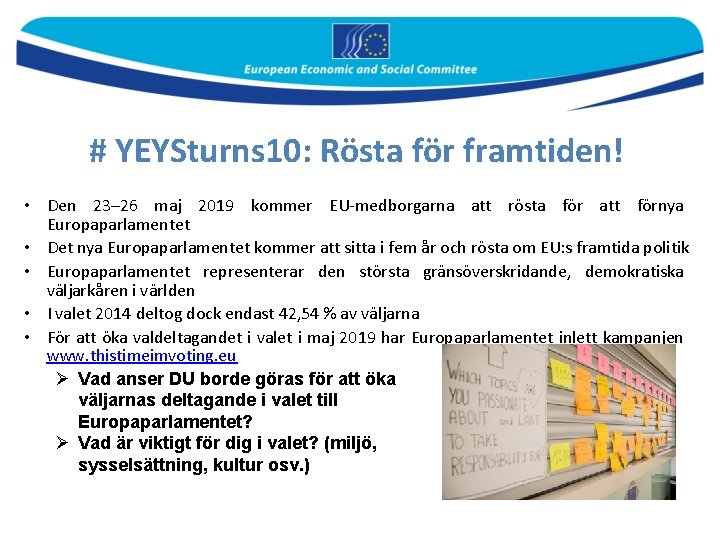 # YEYSturns 10: Rösta för framtiden! • Den 23– 26 maj 2019 kommer EU-medborgarna