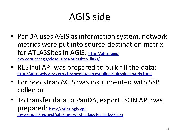 AGIS side • Pan. DA uses AGIS as information system, network metrics were put