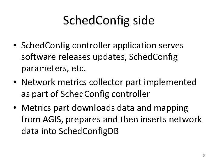 Sched. Config side • Sched. Config controller application serves software releases updates, Sched. Config