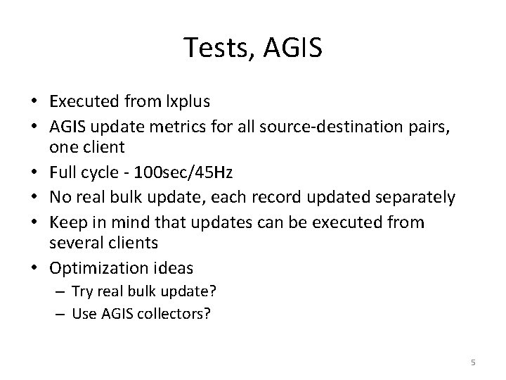 Tests, AGIS • Executed from lxplus • AGIS update metrics for all source-destination pairs,