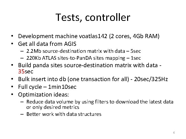 Tests, controller • Development machine voatlas 142 (2 cores, 4 Gb RAM) • Get