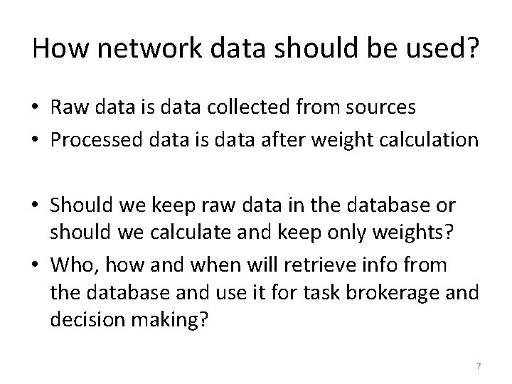 How network data should be used? • Raw data is data collected from sources