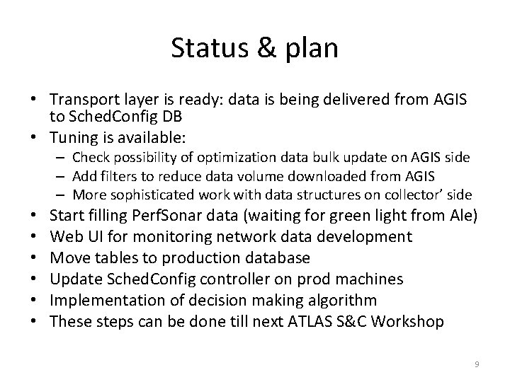 Status & plan • Transport layer is ready: data is being delivered from AGIS