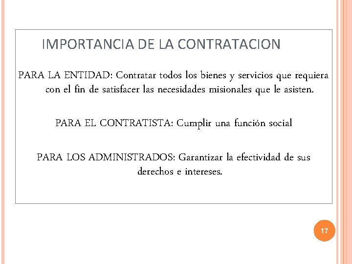 IMPORTANCIA DE LA CONTRATACION PARA LA ENTIDAD: Contratar todos los bienes y servicios que