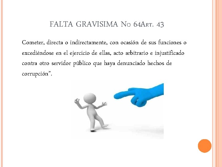 FALTA GRAVISIMA NO 64. ART. 43 Cometer, directa o indirectamente, con ocasión de sus