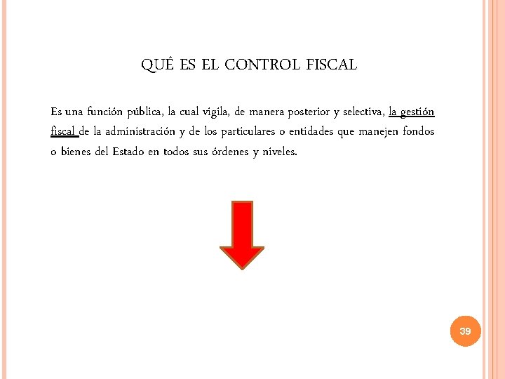 QUÉ ES EL CONTROL FISCAL Es una función pública, la cual vigila, de manera