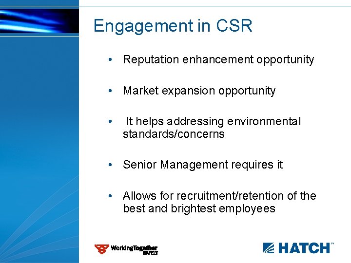 Engagement in CSR • Reputation enhancement opportunity • Market expansion opportunity • It helps