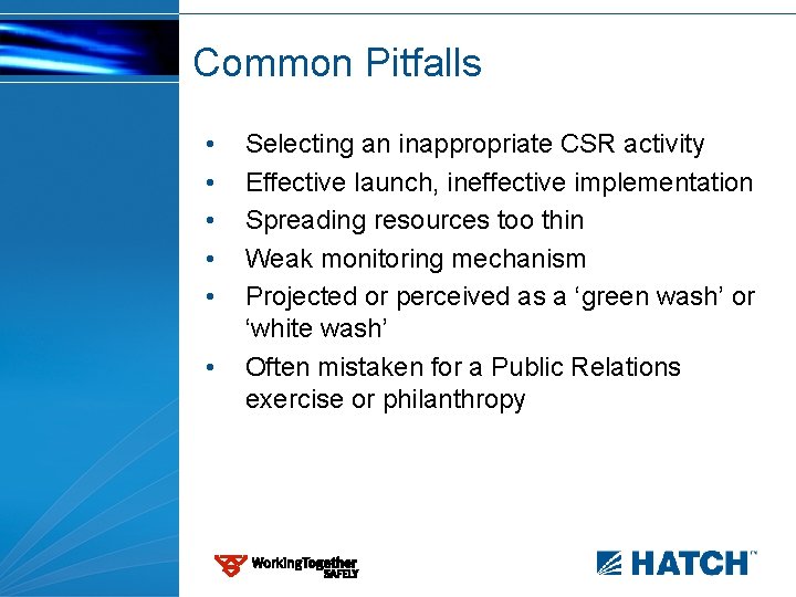 Common Pitfalls • • • Selecting an inappropriate CSR activity Effective launch, ineffective implementation