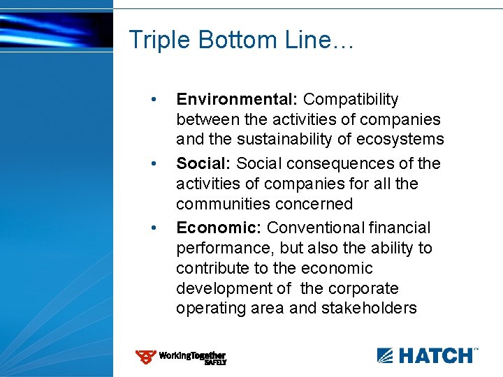 Triple Bottom Line… • • • Environmental: Compatibility between the activities of companies and