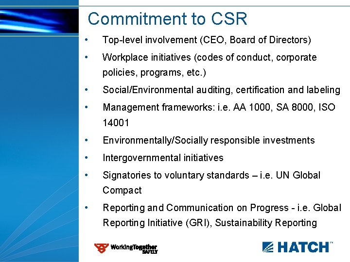 Commitment to CSR • Top-level involvement (CEO, Board of Directors) • Workplace initiatives (codes