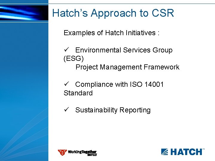 Hatch’s Approach to CSR Examples of Hatch Initiatives : ü Environmental Services Group (ESG)