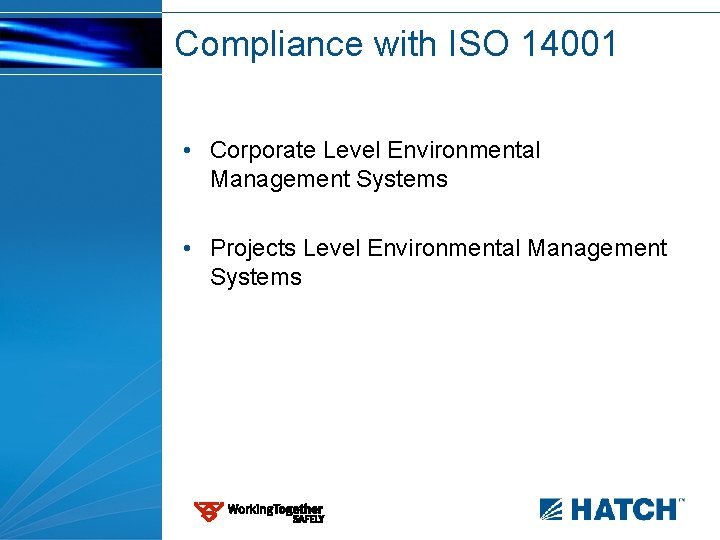 Compliance with ISO 14001 • Corporate Level Environmental Management Systems • Projects Level Environmental