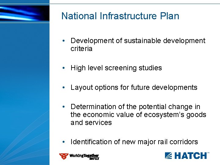 National Infrastructure Plan • Development of sustainable development criteria • High level screening studies