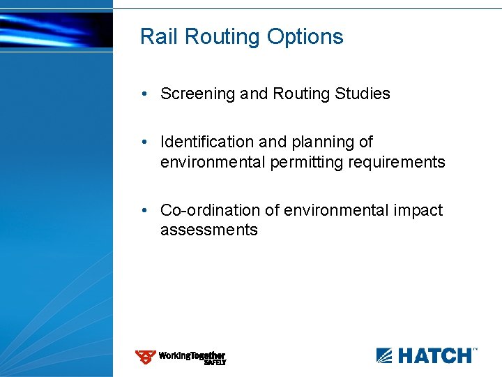 Rail Routing Options • Screening and Routing Studies • Identification and planning of environmental