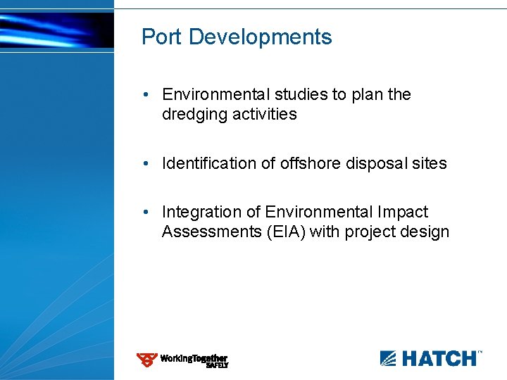 Port Developments • Environmental studies to plan the dredging activities • Identification of offshore