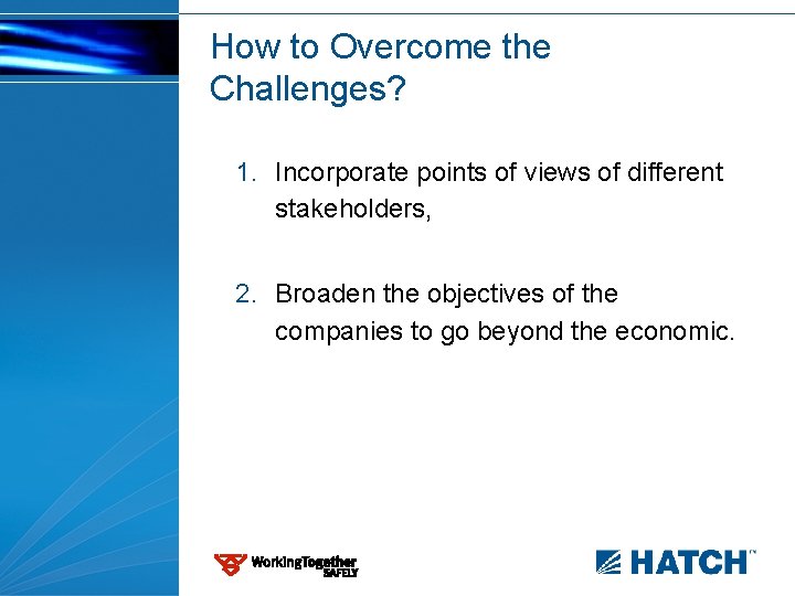 How to Overcome the Challenges? 1. Incorporate points of views of different stakeholders, 2.