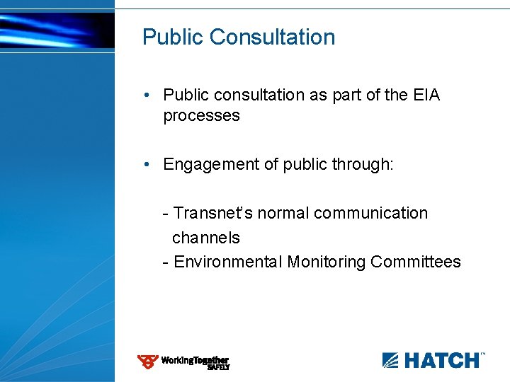 Public Consultation • Public consultation as part of the EIA processes • Engagement of