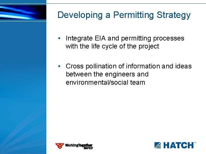 Developing a Permitting Strategy • Integrate EIA and permitting processes with the life cycle