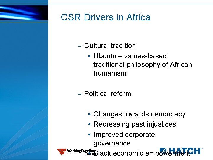 CSR Drivers in Africa – Cultural tradition • Ubuntu – values-based traditional philosophy of