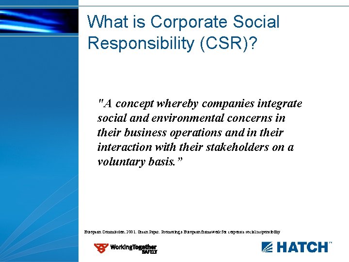 What is Corporate Social Responsibility (CSR)? "A concept whereby companies integrate social and environmental