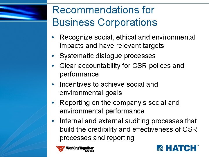 Recommendations for Business Corporations • Recognize social, ethical and environmental impacts and have relevant